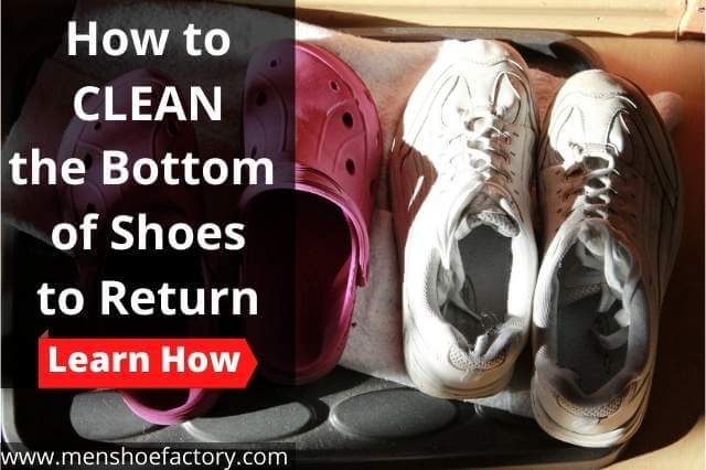 how to clean the bottom of shoes to return them