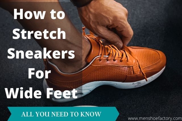 how to stretch sneakers for wide feet