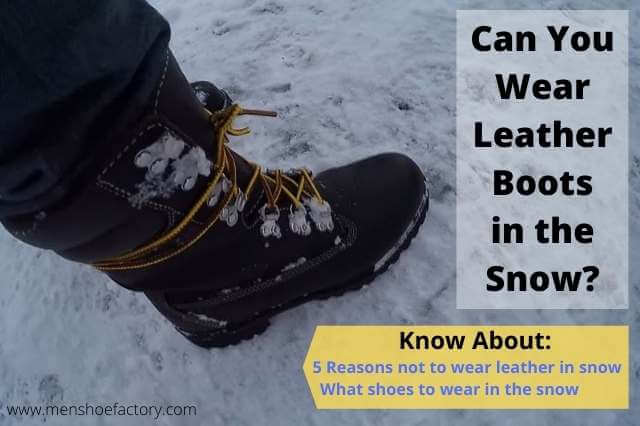 Can you wear leather boots in the snow