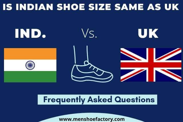Is Indian Shoe Size Same as UK