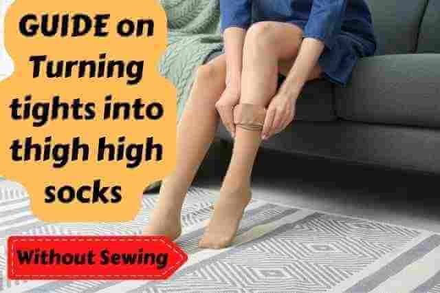 How to turn tights into thigh high socks without sewing