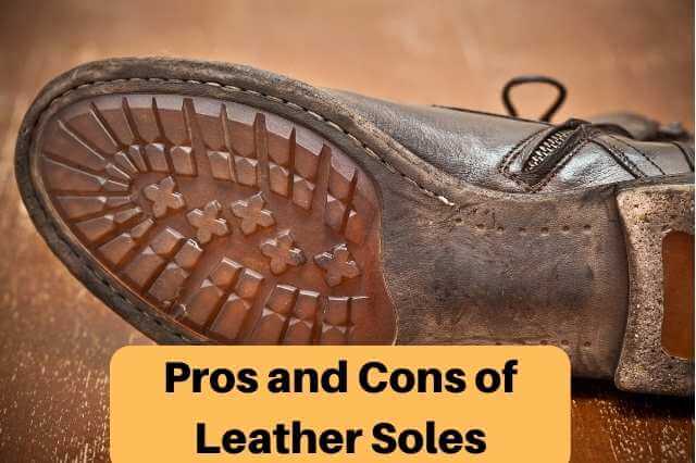 Pros and Cons of Leather Soles